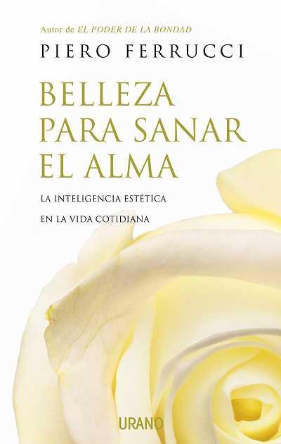 BELLEZA PARA SANAR EL ALMA | 9788479536930 | FERRUCCI, PIERO
