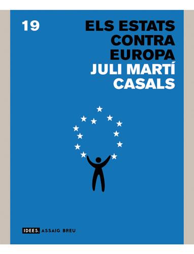 ELS ESTATS CONTRA EUROPA | 9788496970847 | MARTÍ CASALS, JULI