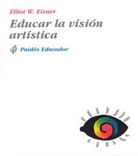 EDUCAR LA VISIÓN ARTÍSTICA | 9788449301469 | ELIOT W. EISNER