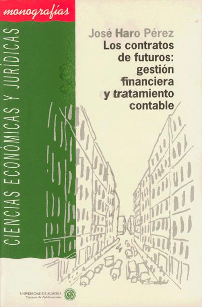 LOS CONTRATOS DE FUTUROS: GESTIÓN FINANCIERA Y TRATAMIENTO CONTABLE | 9788482400211 | HARO PÉREZ, JOSÉ