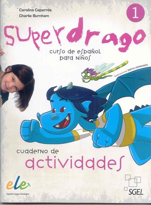 SUPERDRAGO 1 CUADERNO DE ACTIVIDADES | 9788497784863 | CAPARRÓS, CAROLINA/BURNHAM, CHARLIE