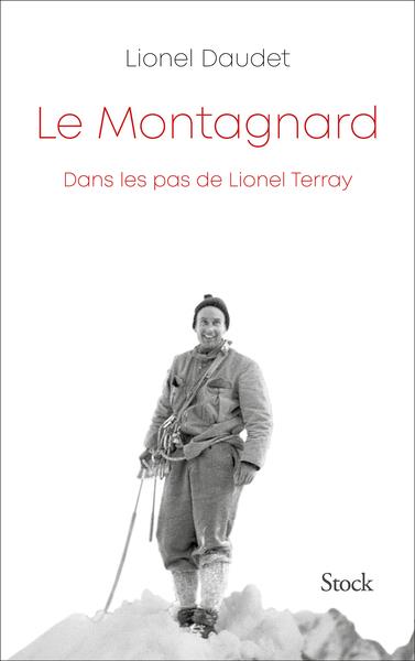 LE MONTAGNARD - DANS LES PAS DE LIONEL TERRAY | 9782234092914 | DAUDET LIONEL