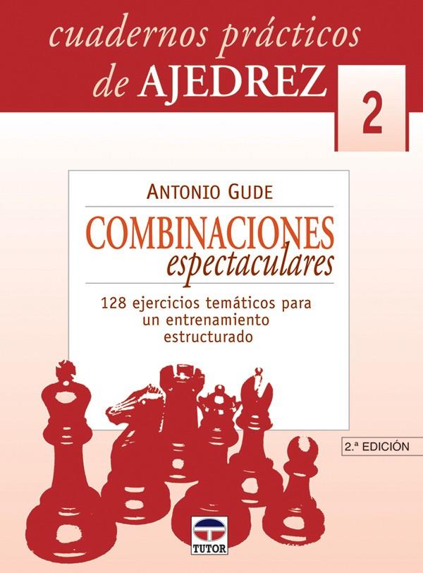 CUADERNOS PRÁCTICOS DE AJEDREZ 2. COMBINACIONES ESPECTACULARES | 9788479024581 | GUDE, ANTONIO