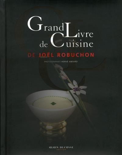 GRAND LIVRE DE CUISINE | 9782841236183 | JOEL ROBUCHON