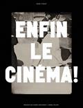 ENFIN LE CINÉMA !. EXPOSITION. PARIS, MUSÉE D'ORSAY. 2021-2022 | 9782711878772 | COLLECTIF