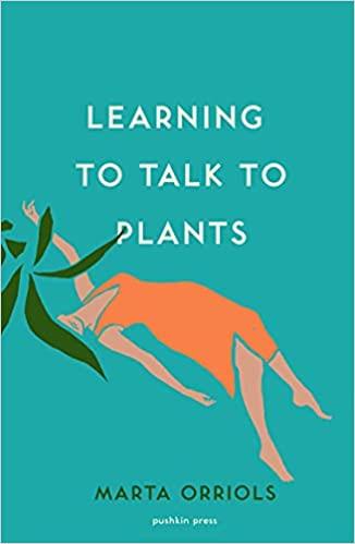 LEARNING TO TALK TO PLANTS - APRENDRE A PARLAR AMB LES PLANTES | 9781782275770 | MARTA ORRIOLS