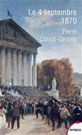LE 4 SEPTEMBRE 1870 : L'INVENTION DE LA RÉPUBLIQUE | 9782262087760 | CORNUT-GENTILLE, PIERRE