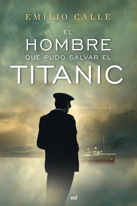 EL HOMBRE QUE PUDO SALVAR EL TITANIC | 9788427036468 | EMILIO CALLE