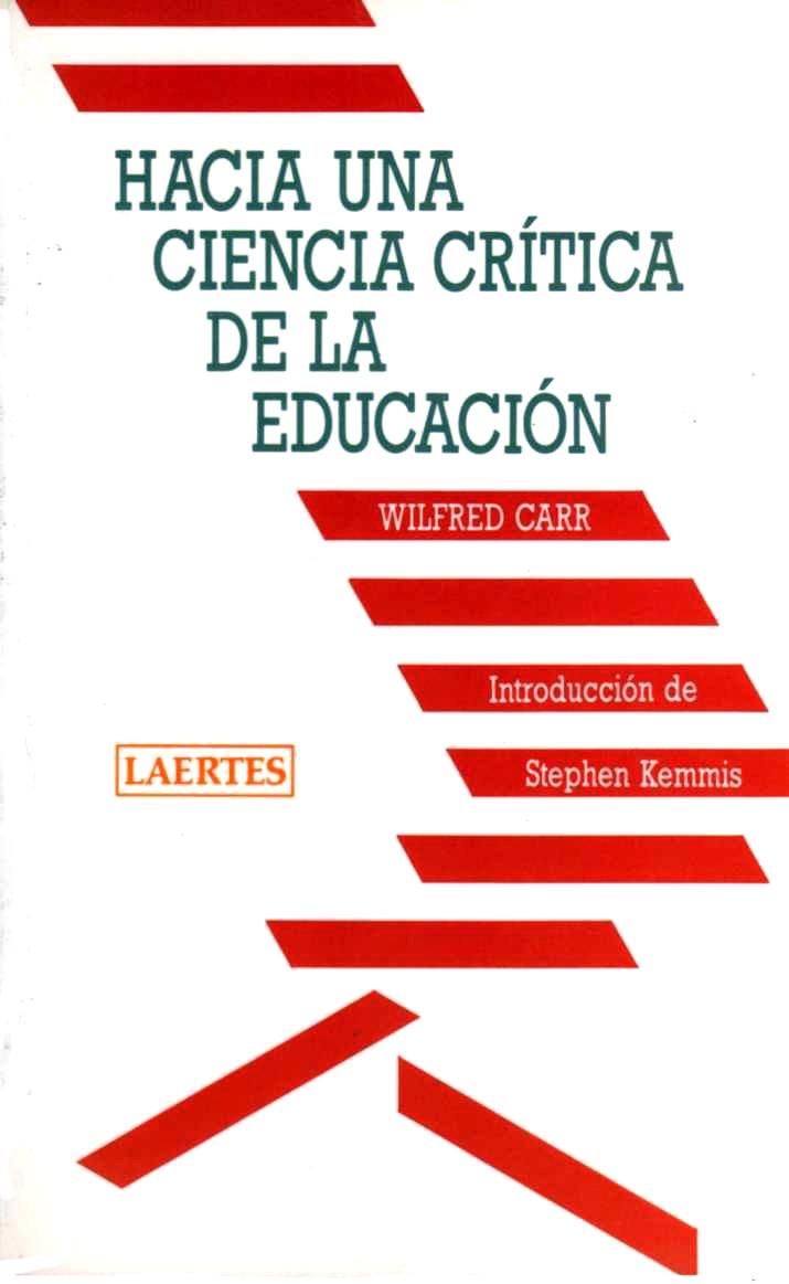 HACIA UNA CIENCIA CRÍTICA DE LA EDUCACIÓN | 9788475841311 | CARR, WILFRED