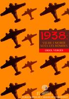 1938: VIURE I MORIR SOTA LES BOMBES | 9788478269143 | VERGÉS I MUNDÓ, ORIOL