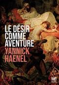 LE DÉSIR COMME AVENTURE  | 9782755507843 | HAENEL, YANNICK