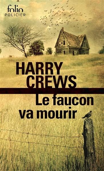 LE FAUCON VA MOURIR | 9782070443512 | CREWS, HARRY