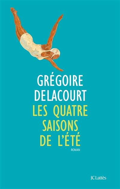 LES QUATRE SAISONS DE L'ÉTÉ | 9782709649339 | GRÉGOIRE DELACOURT