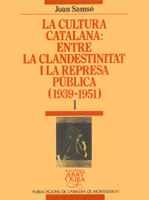 LA CULTURA CATALANA ENTRE LA CLANDESTINITAT I LA REPRESA PÚBLICA (1939-1951), VO | 9788478265367 | SAMSÓ, JOAN