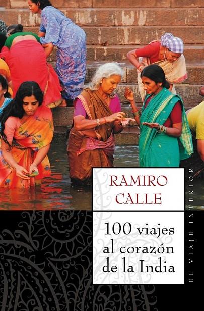 100 VIAJES AL CORAZÓN DE LA INDIA | 9788497544689 | RAMIRO CALLE