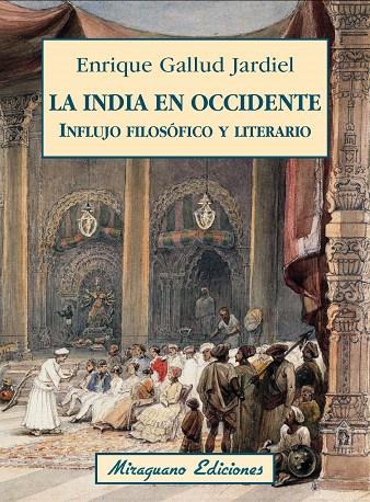 LA INDIA EN OCCIDENTE. INFLUJO FILOSÓFICO Y LITERARIO | 9788478134403 | GALLUD JARDIEL, ENRIQUE