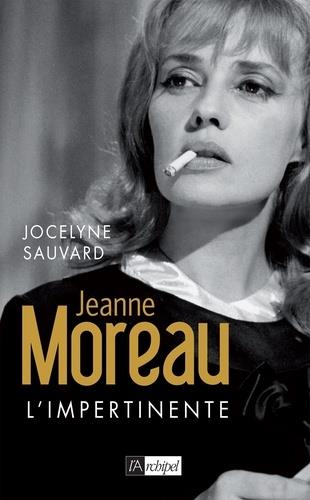 JEANNE MOREAU - L'IMPERTINENTE | 9782809825671 | SAUVARD, JOCELYNE