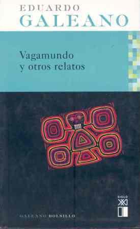 VAGAMUNDO Y OTROS RELATOS | 9788432311918 | GALEANO, EDUARDO H.