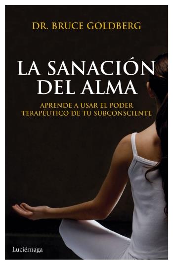 LA SANACIÓN DEL ALMA | 9788492545797 | BRUCE GOLDBERG