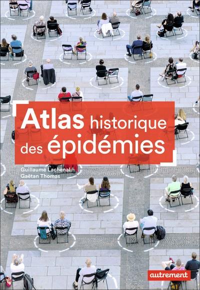 ATLAS HISTORIQUE DES ÉPIDÉMIES | 9782746763173 | LACHENAL, GUILLAUME /  THOMAS,  GAËTAN 