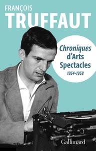 CHRONIQUES D'ARTS-SPECTACLES (1954-1958) | 9782072715594 | TRUFFAUT, FRANÇOIS