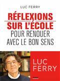 RÉFLEXIONS SUR L'ÉCOLE : POUR RENOUER AVEC LE BON SENS | 9782708928589 | FERRY, LUC