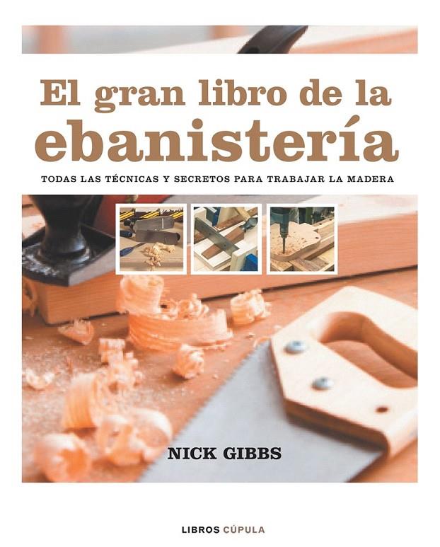 EL GRAN LIBRO DE LA EBANISTERÍA | 9788448047351 | NICK GIBBS