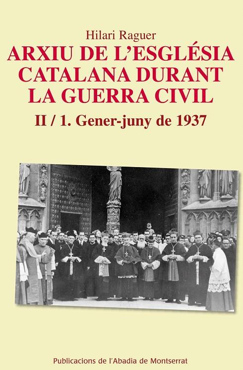 ARXIU DE L'ESGLÉSIA CATALANA DURANT LA GUERRA CIVIL. II-1. GENER-JUNY1937 | 9788498836608 | RAGUER I SUÑER, HILARI