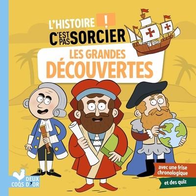 L'HISTOIRE C'EST PAS SORCIER - LES GRANDES DÉCOUVERTES  | 9782017224358 | DESFOUR, AURELIE