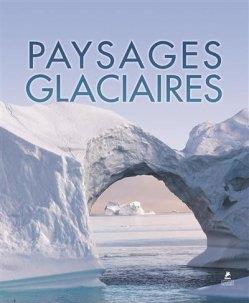 PAYSAGES GLACIAIRES | 9782809916638 | COLLECTIF
