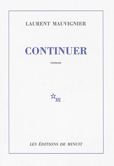 CONTINUER | 9782707329837 | LAURENT MAUVIGNIER