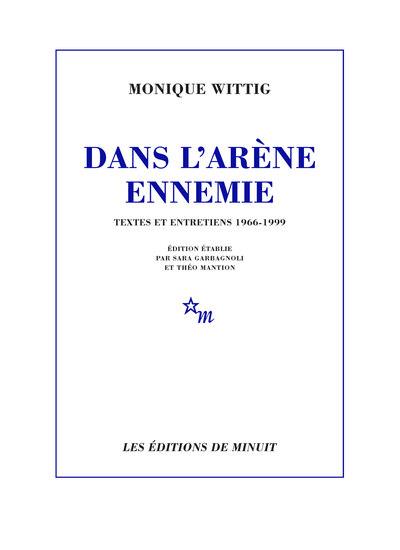 DANS L'ARÈNE ENNEMIE | 9782707349996 | WITTIG, MONIQUE