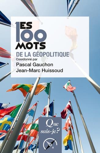 LES 100 MOTS DE LA GÉOPOLITIQUE | 9782715400351 | PASCAL GAUCHON, JEAN-MARC HUISSOUD