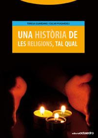 UNA HISTÒRIA DE LES RELIGIONS, TAL QUAL | 9788480636353 | GUARDANS CAMBÓ, TERESA/PUIGARDEU ARAMENDIA, ÓSCAR