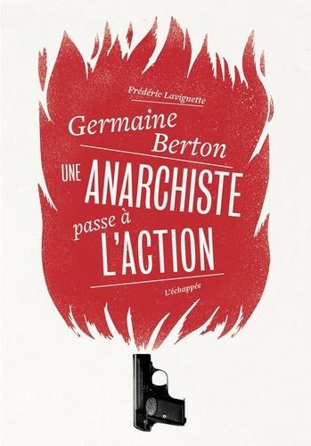 GERMAINE BERTON. UNE ANARCHISTE PASSE À L'ACTION | 9782373090604 | LAIGNETTE, FRÉDÉRIC 