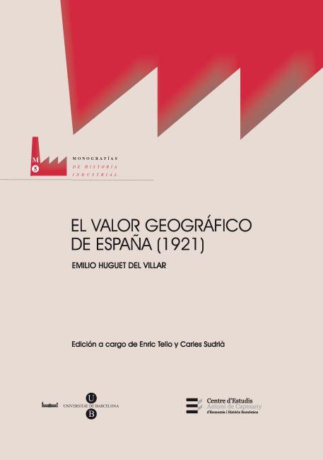 VALOR GEOGRÁFICO DE ESPAÑA, EL (1921) | 9788447534708 | SUDRIÀ TRIAY, CARLES/HUGUET DEL VILLAR, EMILIO/TELLO ARAGAY, ENRIC