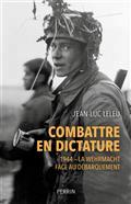 COMBATTRE EN DICTATURE : 1944 - LA WEHRMACHT FACE AU DÉBARQUEMENT | 9782262097004 | LELEU, JEAN-LUC 