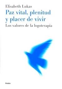 PAZ VITAL, PLENITUD Y PLACER DE VIVIR | 9788449311437 | ELISABETH LUKAS