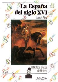 LA ESPAÑA DEL SIGLO XVI | 9788420740171 | PÉREZ, JOSEPH