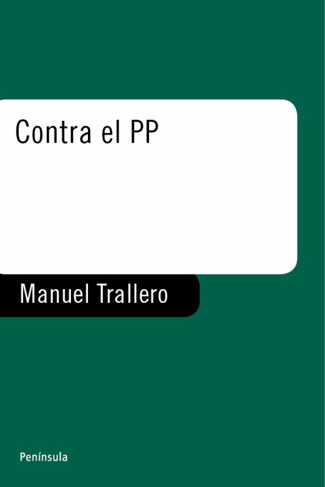 CONTRA EL PP | 9788483075968 | MANUEL TRALLERO