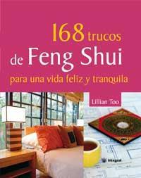 168 TRUCOS DE FENG SHUI PARA UNA VIDA FELIZ Y TRANQUILA | 9788478713929 | W.J TOO, LILLIAN