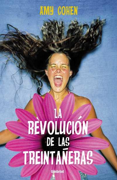 LA REVOLUCIÓN DE LAS TREINTAÑERAS | 9788489367647 | COHEN, AMY