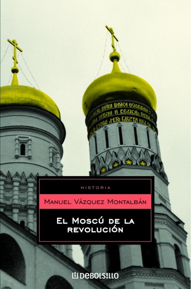 MOSCÚ DE LA REVOLUCIÓN | 9788497936569 | VAZQUEZ MONTALBAN,MANUEL