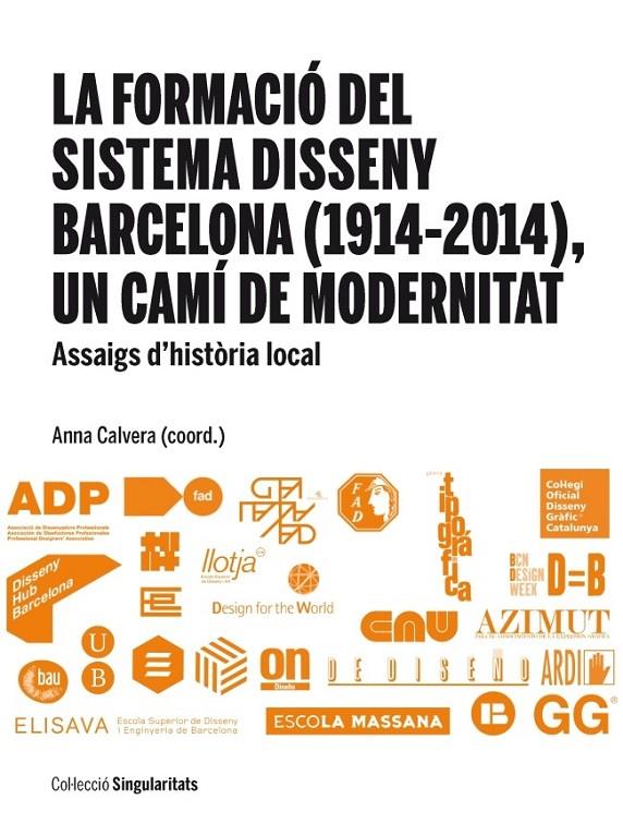 LA FORMACIÓ DEL SISTEMA DISSENY BARCELONA (1914-2014), UN CAMÍ DE MODERNITAT | 9788447537808 | VARIOS AUTORES