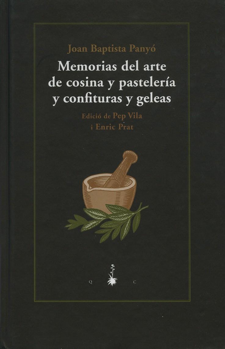 MEMORIAS DEL ARTE DE COSINA Y PASTELERÍA Y CONFITURAS Y GELEAS | 9788477272915 | BAPTISTA PANYÓ, JOAN