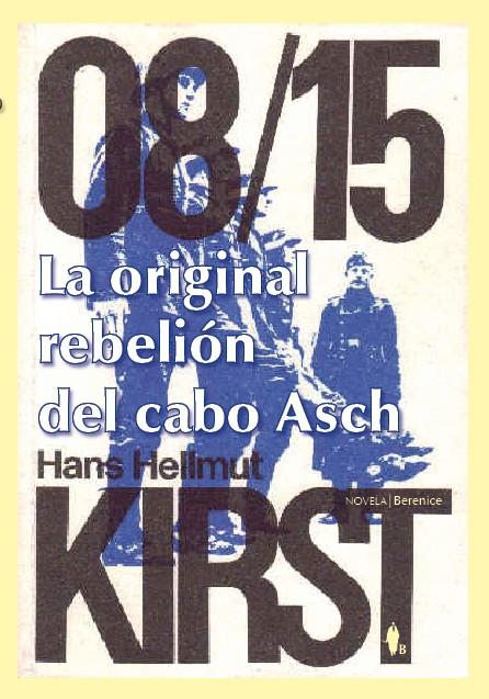 LA ORIGINAL REBELIÓN DEL CABO ASCH | 9788496756878 | KIRST, HANS HELLMUT