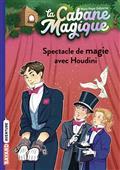LA CABANE MAGIQUE VOLUME 45.  SPECTACLE DE MAGIE AVEC HOUDINI | 9791036324659 | OSBORNE, MARY POPE
