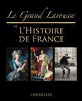 LE GRAND LAROUSSE DE L'HISTOIRE DE FRANCE | 9782035993397 | COLLECTIF