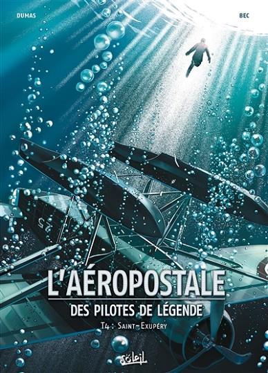 L'AÉROPOSTALE : DES PILOTES DE LÉGENDE, VOLUME 4, SAINT-EXUPÉRY | 9782302047600 | BEC, CHRISTOPHE