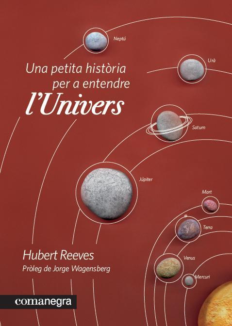 UNA PETITA HISTÒRIA PER A ENTENDRE L'UNIVERS | 9788415097235 | REEVES, HUBERT